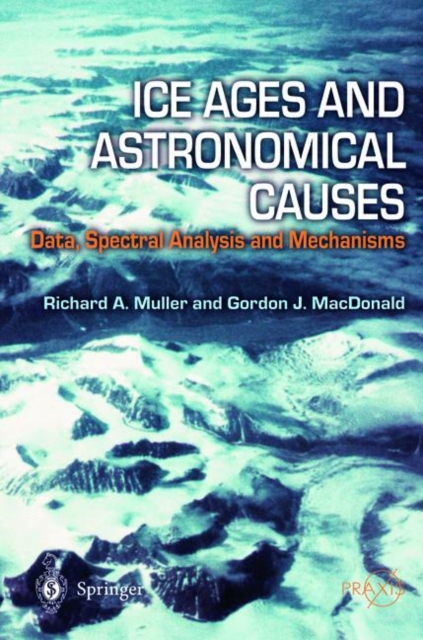 Ice Ages and Astronomical Causes : Data, spectral analysis and mechanisms, Hardback Book