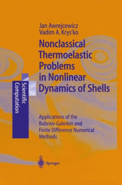 Nonclassical Thermoelastic Problems in Nonlinear Dynamics of Shells : Applications of the Bubnov-Galerkin and Finite Difference Numerical Methods, Hardback Book