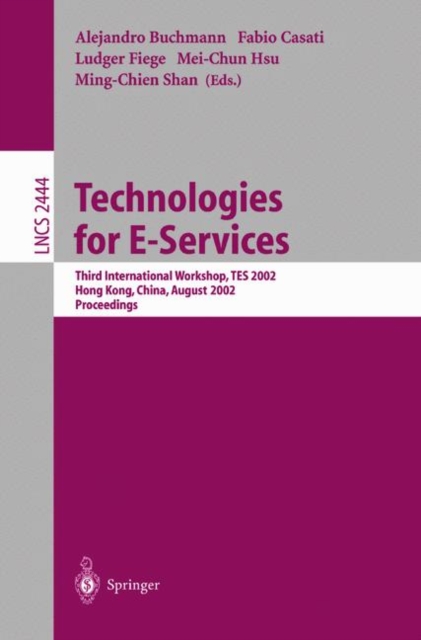 Technologies for E-Services : Third International Workshop, TES 2002, Hong Kong, China, August 23-24, 2002, Proceedings, Paperback / softback Book