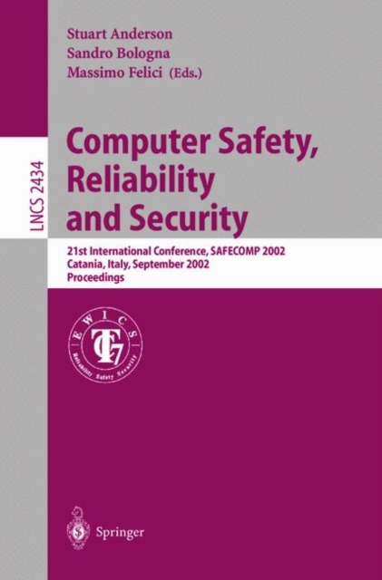 Computer Safety, Reliability and Security : 21st International Conference, SAFECOMP 2002, Catania, Italy, September 10-13, 2002. Proceedings, Paperback / softback Book