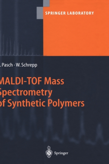MALDI-TOF Mass Spectrometry of Synthetic Polymers, Hardback Book