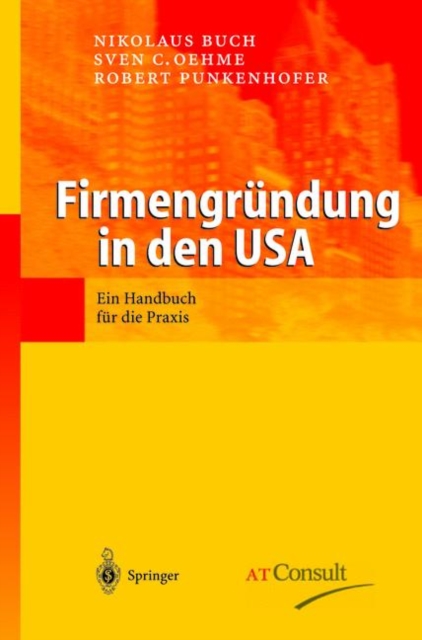 Firmengrundung in Den USA : Ein Handbuch Fur Die Praxis, Hardback Book