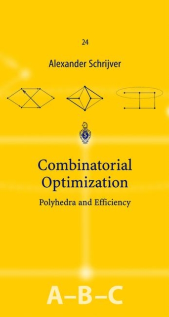 Combinatorial Optimization : Polyhedra and Efficiency, Hardback Book