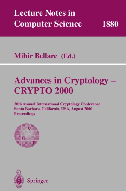 Advances in Cryptology - CRYPTO 2000 : 20th Annual International Cryptology Conference, Santa Barbara, California, USA, August 20-24, 2000. Proceedings, PDF eBook