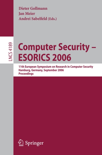 Computer Security - ESORICS 2006 : 11th European Symposium on Research in Computer Security, Hamburg, Germany, September 18-20, 2006, Proceedings, PDF eBook
