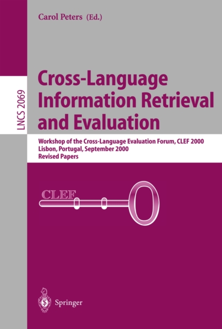 Cross-Language Information Retrieval and Evaluation : Workshop of Cross-Language Evaluation Forum, CLEF 2000, Lisbon, Portugal, September 21-22, 2000, Revised Papers, PDF eBook