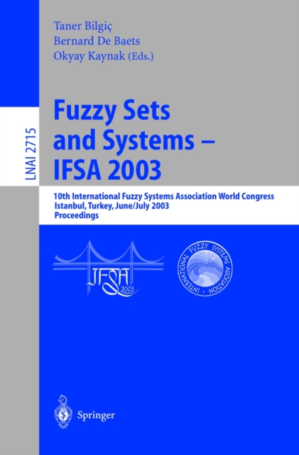 Fuzzy Sets and Systems - IFSA 2003 : 10th International Fuzzy Systems Association World Congress, Istanbul, Turkey, June 30 - July 2, 2003, Proceedings, PDF eBook