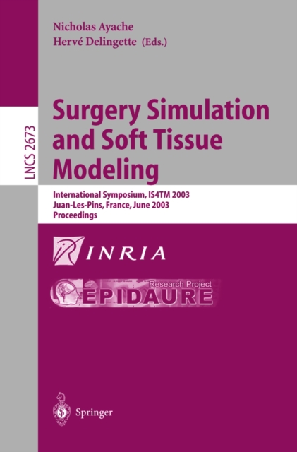 Surgery Simulation and Soft Tissue Modeling : International Symposium, IS4TM 2003. Juan-Les-Pins, France, June 12-13, 2003, Proceedings, PDF eBook