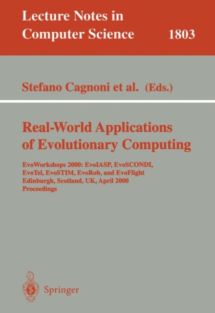 Real-World Applications of Evolutionary Computing : EvoWorkshops 2000: EvoIASP, EvoSCONDI, EvoTel, EvoSTIM, EvoRob, and EvoFlight, Edinburgh, Scotland, UK, April 17, 2000 Proceedings, PDF eBook