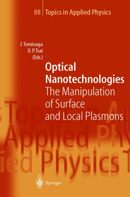Optical Nanotechnologies : The Manipulation of Surface and Local Plasmons, PDF eBook