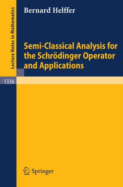 Semi-Classical Analysis for the Schrodinger Operator and Applications, PDF eBook