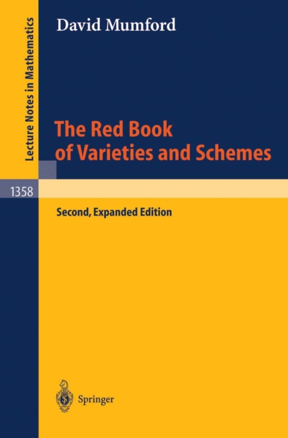 The Red Book of Varieties and Schemes : Includes the Michigan Lectures (1974) on Curves and their Jacobians, PDF eBook