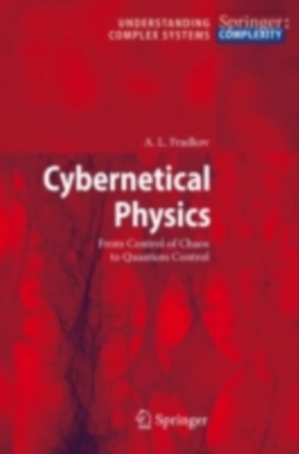 Cybernetical Physics : From Control of Chaos to Quantum Control, PDF eBook