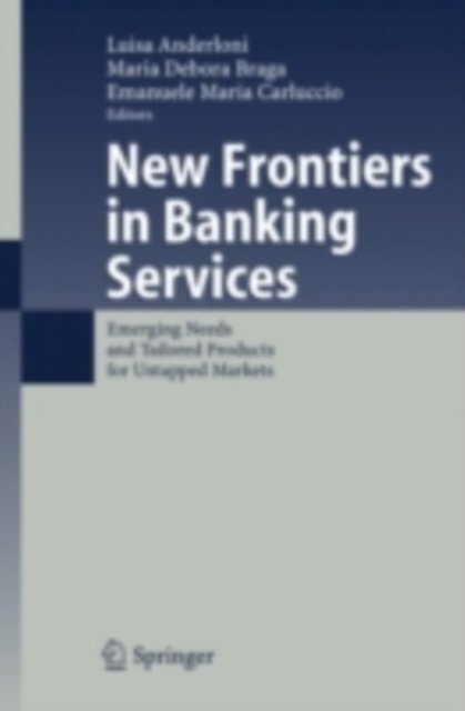 New Frontiers in Banking Services : Emerging Needs and Tailored Products for Untapped Markets, PDF eBook