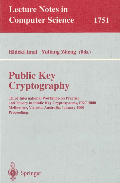 Public Key Cryptography : Third International Workshop on Practice and Theory in Public Key Cryptosystems, PKC 2000, Melbourne, Victoria, Australia, January 18-20, 2000, Proceedings, PDF eBook