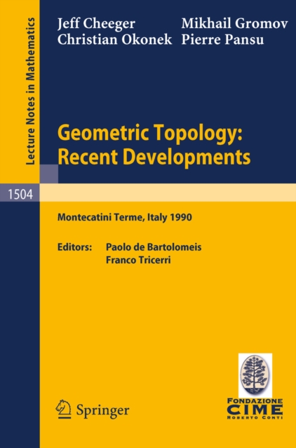 Geometric Topology: Recent Developments : Lectures given on the 1st Session of the Centro Internazionale Matematico Estivo (C.I.M.E.) held at Monteca- tini Terme, Italy, June 4-12, 1990, PDF eBook