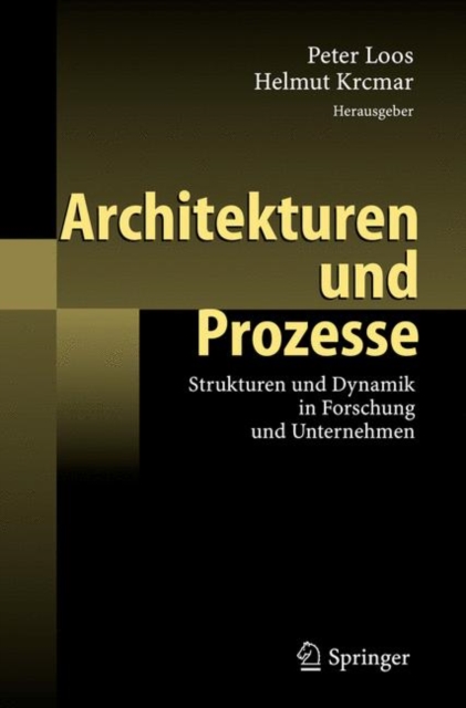 Architekturen Und Prozesse : Strukturen Und Dynamik in Forschung Und Unternehmen, Hardback Book