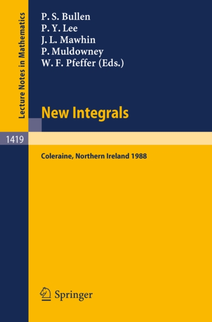 New Integrals : Proceedings of the Henstock Conference held in Coleraine, Northern Ireland, August 9-12, 1988, PDF eBook