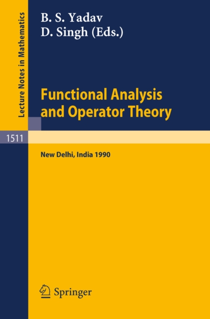 Functional Analysis and Operator Theory : Proceedings of a Conference held in Memory of U.N.Singh, New Delhi, India, 2-6 August, 1990, PDF eBook