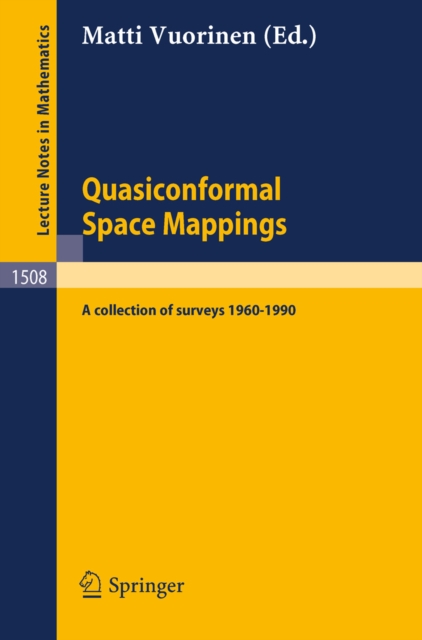 Quasiconformal Space Mappings : A collection of surveys 1960 - 1990, PDF eBook