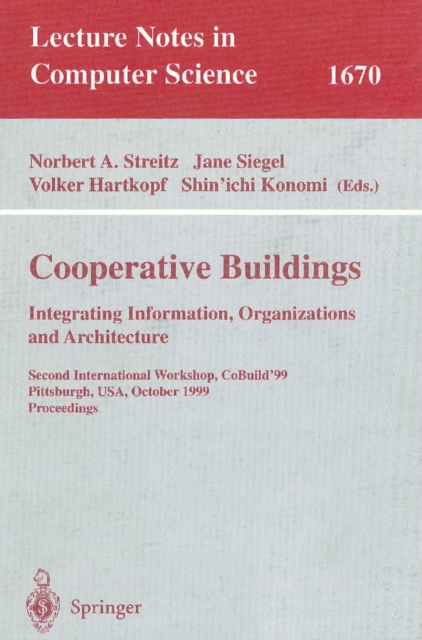 Cooperative Buildings. Integrating Information, Organizations, and Architecture : Second International Workshop, CoBuild'99, Pittsburgh, PA, USA, October 1-2, 1999, Proceedings, PDF eBook