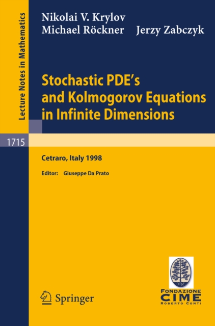 Stochastic PDE's and Kolmogorov Equations in Infinite Dimensions : Lectures given at the 2nd Session of the Centro Internazionale Matematico Estivo (C.I.M.E.)held in Cetraro, Italy, August 24 - Septem, PDF eBook