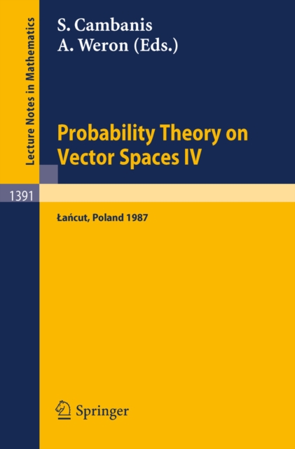 Probability Theory on Vector Spaces IV : Proceedings of a Conference, held in Lancut, Poland, June 10-17, 1987, PDF eBook