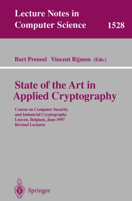 State of the Art in Applied Cryptography : Course on Computer Security and Industrial Cryptography, Leuven, Belgium, June 3-6, 1997 Revised Lectures, PDF eBook