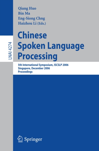 Chinese Spoken Language Processing : 5th International Symposium, ISCSLP 2006, Singapore, December 13-16, 2006, Proceedings, PDF eBook