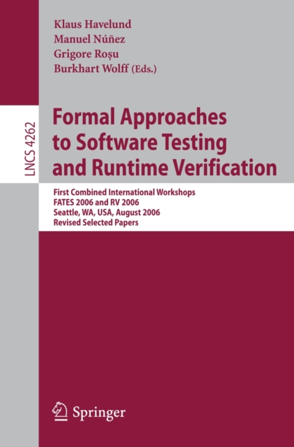 Formal Approaches to Software Testing and Runtime Verification : First Combined International Workshops FATES 2006 and RV 2006,     Seattle, WA, USA, August 15-16, 2006, Revised Selected Papers, PDF eBook