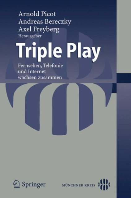 Triple Play : Fernsehen, Telefonie Und Internet Wachsen Zusammen, Paperback / softback Book
