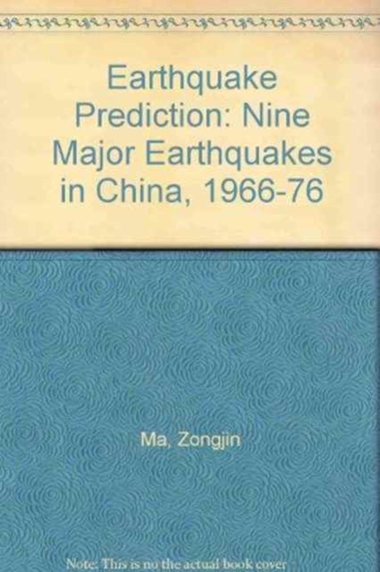 Earthquake Prediction : Nine Major Earthquakes in China, 1966-76, Hardback Book