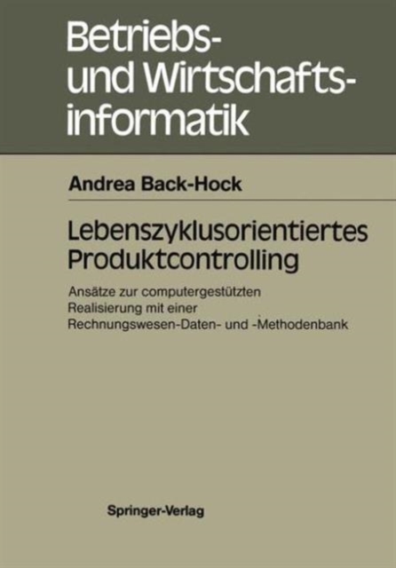 Lebenszyklusorientiertes Produktcontrolling : Ansatze zur computergestutzten Realisierung mit einer Rechnungswesen-Daten- und -Methodenbank, Paperback / softback Book