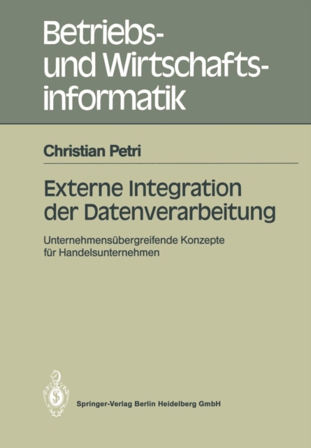 Externe Integration Der Datenverarbeitung : Unternehmensubergreifende Konzepte Fur Handelsunternehmen, Paperback / softback Book