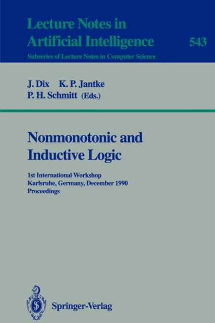 Nonmonotonic and Inductive Logic : 1st International Workshop, Karlsruhe, Germany, December 4-7, 1990. Proceedings, Paperback / softback Book