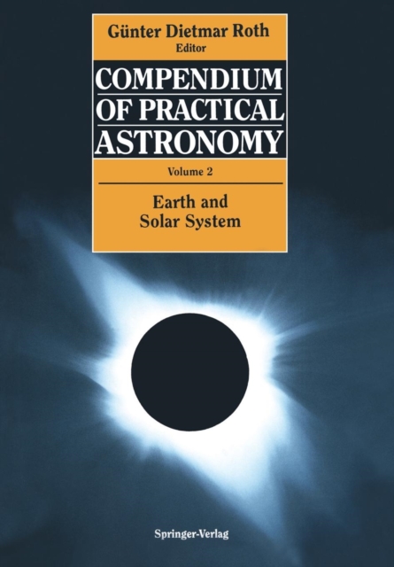 Compendium of Practical Astronomy : Volume 2: Earth and Solar System, Paperback / softback Book