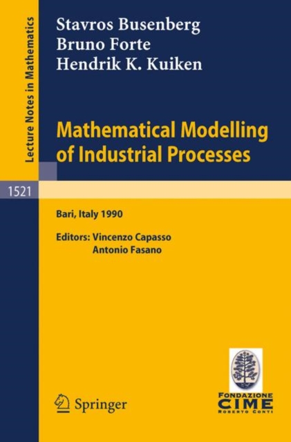 Mathematical Modelling of Industrial Processes : Lectures given at the 3rd Session of the Centro Internazionale Matematico Estivo (C.I.M.E.) held in Bari, Italy, Sept. 24-29, 1990, Paperback / softback Book