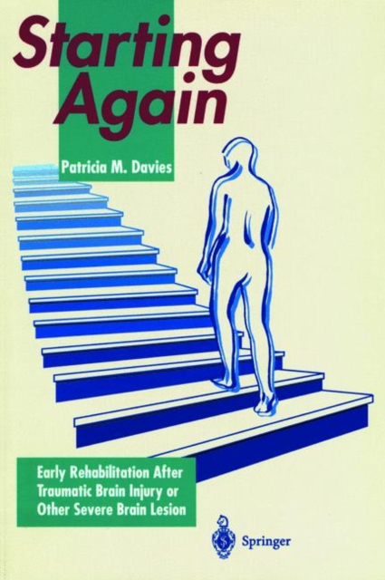 Starting Again : Early Rehabilitation After Traumatic Brain Injury or Other Severe Brain Lesion, Paperback / softback Book