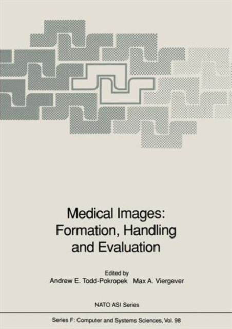 Medical Images: Formation, Handling and Evaluation : Proceedings of the NATO Advanced Study Institute on the Formation, Handling and Evaluation of Medical Images, Held at Povoa de Varzim, Portugal, Se, Hardback Book