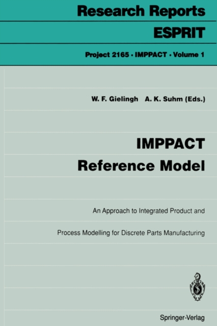 IMPPACT Reference Model : An Approach to Integrated Product and Process Modelling for Discrete Parts Manufacturing, Paperback / softback Book