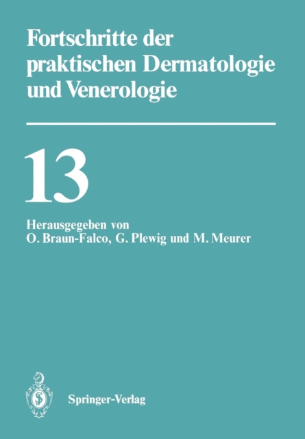 Fortschritte Der Praktischen Dermatologie Und Venerologie : Vortrage Der XIII. Fortbildungswoche Der Dermatologischen Klinik Und Poliklinik Der Ludwig-Maximilians-Universitat Munchen in Verbindung Mit, Paperback / softback Book