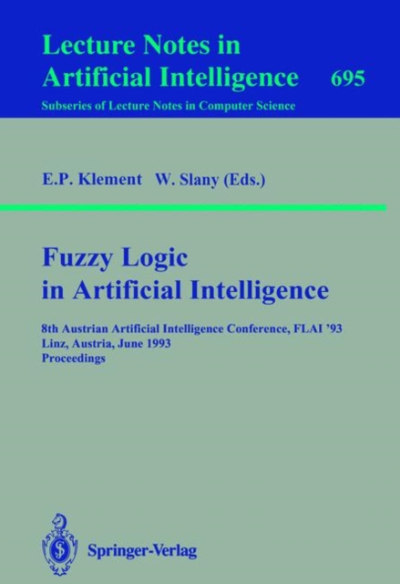 Fuzzy Logic in Artificial Intelligence : 8th Austrian Artificial Intelligence Conference, FLAI'93, Linz, Austria, June 28-30, 1993. Proceedings, Paperback / softback Book
