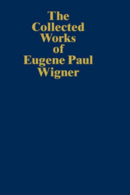 The Collected Works of Eugene Paul Wigner : Historical, Philosophical, and Socio-Political Papers. Historical and Biographical Reflections and Syntheses, Hardback Book