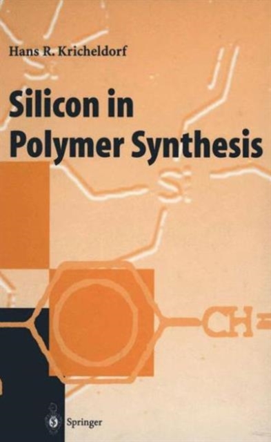 Silicon in Polymer Synthesis, Hardback Book