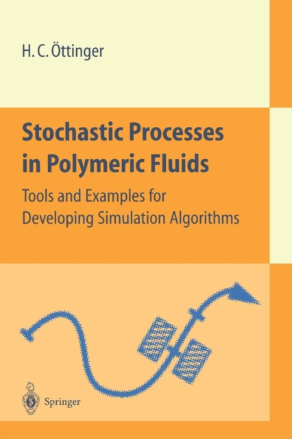 Stochastic Processes in Polymeric Fluids : Tools and Examples for Developing Simulation Algorithms, Paperback / softback Book