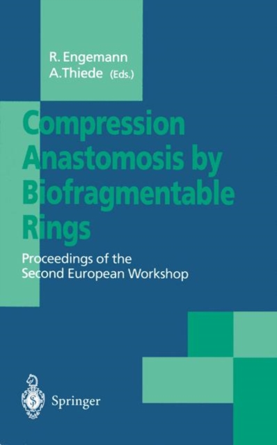 Compression Anastomosis by Biofragmentable Rings : Proceedings of the Second European Workshop, Paperback / softback Book