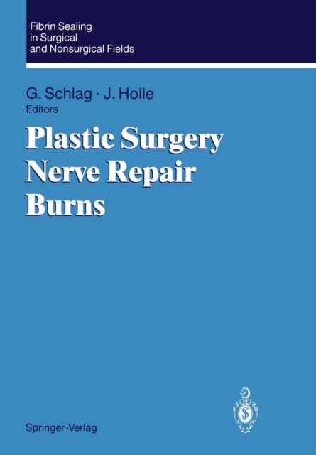 Fibrin Sealing in Surgical and Nonsurgical Fields : Volume 3: Plastic Surgery Nerve Repair Burns, Paperback / softback Book