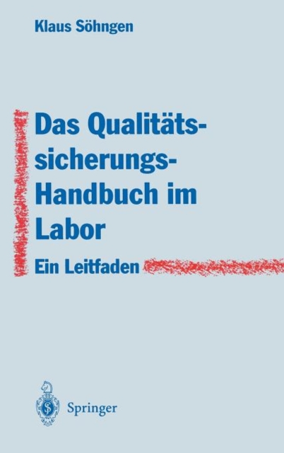 Das Qualitatssicherungs-Handbuch Im Labor : Ein Leitfaden Zur Erstellung, Hardback Book