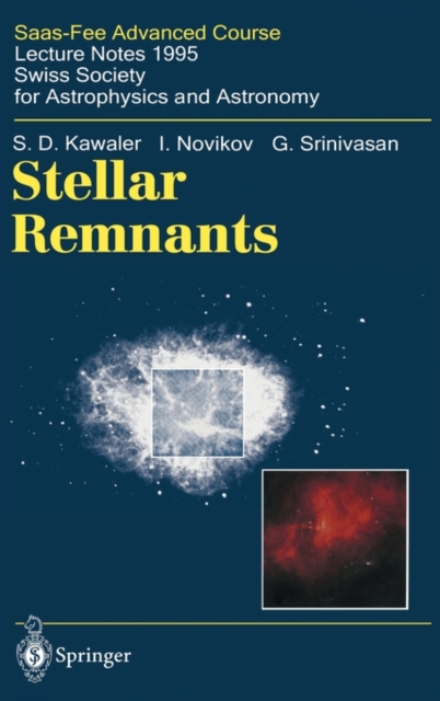 Stellar Remnants : Saas-fee Advanced Course 25. Lecture Notes 1995. Swiss Society for Astrophysics and Astronomy, Hardback Book
