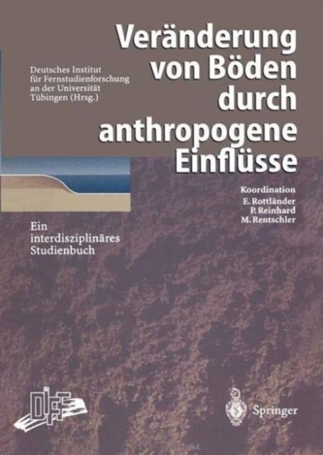 Veranderung Von Boeden Durch Anthropogene Einflusse : Ein Interdisziplinares Studienbuch, Hardback Book